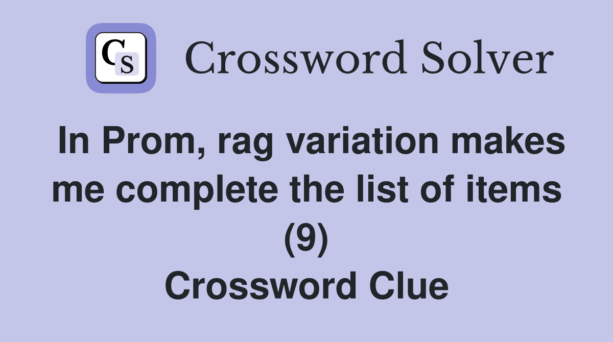 In Prom rag variation makes me complete the list of items (9